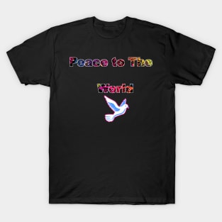 Peace to The World,White Dove message T-Shirt